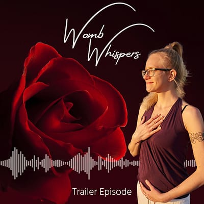 Photo of red rose on dark red background, Lisa Jara with one hand on the heart, one on the belly on the right side of the picture, and the captions "Womb Whispers, Trailer Episode"