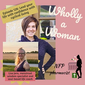 Picture of Wholly a Woman Podcast Episode 128 Cyclical Living Lisa Jara