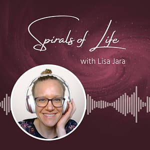 Cover Picture Spirals of Life Podcast with Lisa Jara